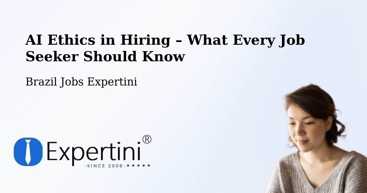 AI Ethics in Recruitment & Hiring – Coronel Freitas - Coronel Freitas, Brazil Jobs Expertini