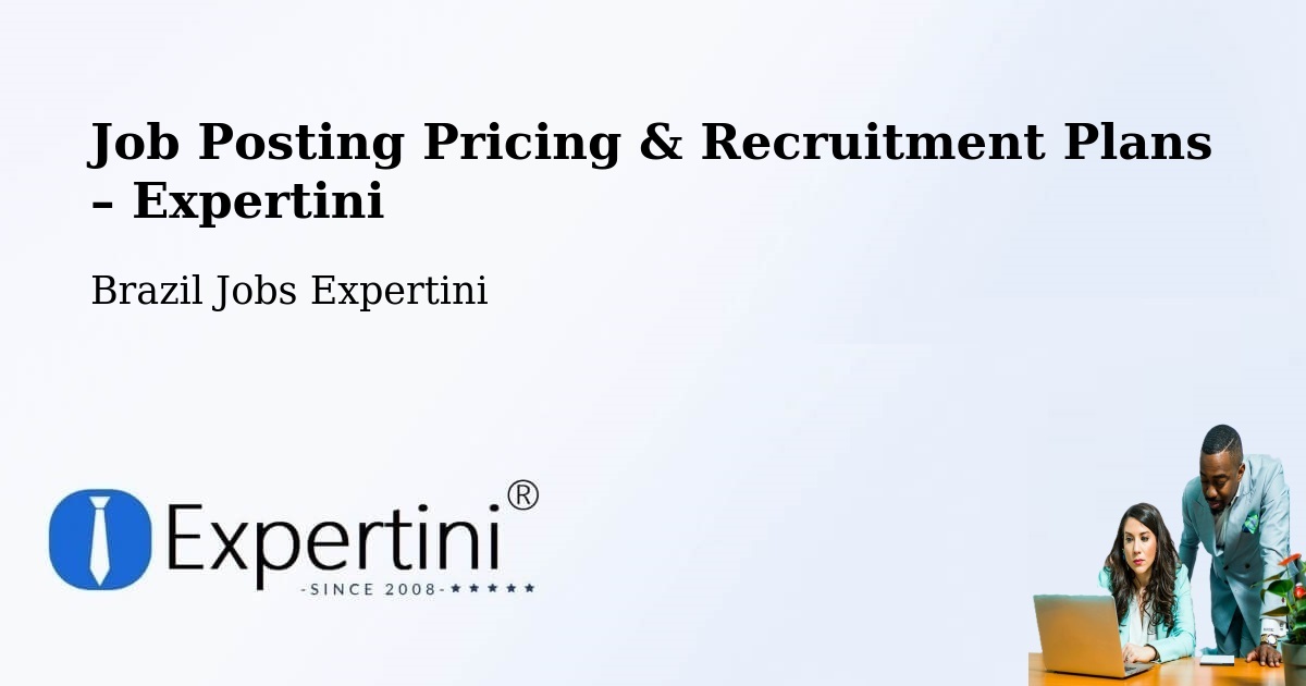 Job Posting Pricing & Recruitment Plans – Coronel Freitas - Coronel Freitas, Brazil Jobs Expertini